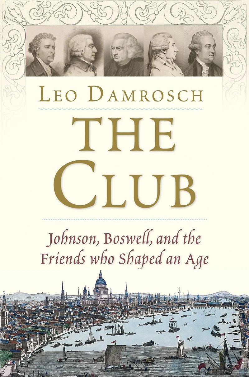 the Club: Johnson, Boswell, and Friends Who Shaped an Age