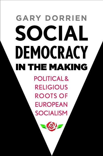 Social Democracy the Making: Political and Religious Roots of European Socialism