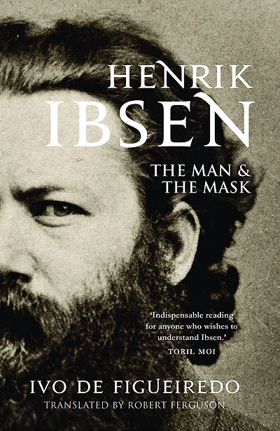 Henrik Ibsen: the Man and Mask