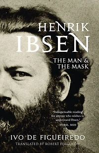 Henrik Ibsen: the Man and Mask