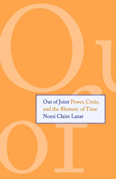 Out of Joint: Power, Crisis, and the Rhetoric Time