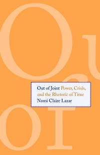 Out of Joint: Power, Crisis, and the Rhetoric Time