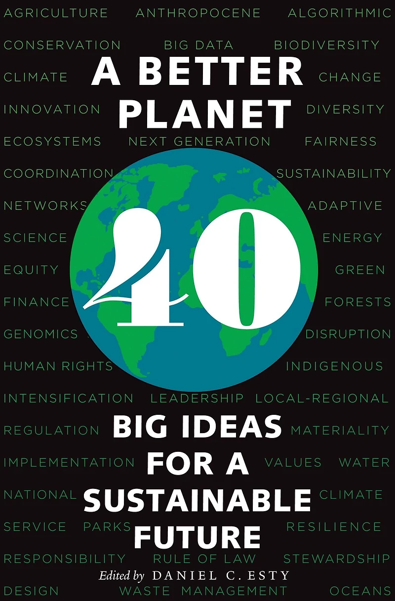 a Better Planet: Forty Big Ideas for Sustainable Future