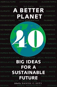 a Better Planet: Forty Big Ideas for Sustainable Future