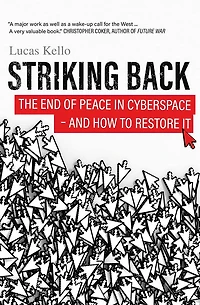 Striking Back: The End of Peace Cyberspace - And How to Restore It