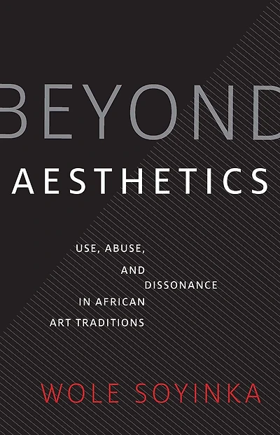 Beyond Aesthetics: Use, Abuse, and Dissonance in African Art Traditions