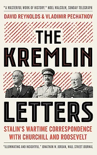 The Kremlin Letters: Stalin's Wartime Correspondence with Churchill and Roosevelt