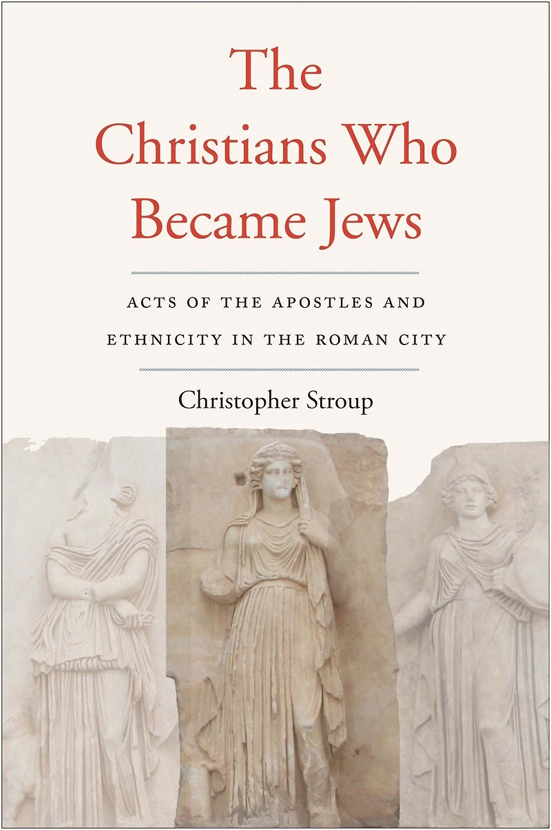 the Christians Who Became Jews: Acts of Apostles and Ethnicity Roman City