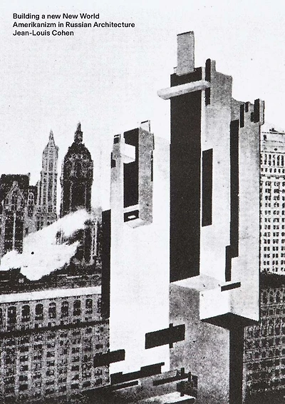 Building a new New World: Amerikanizm in Russian Architecture
