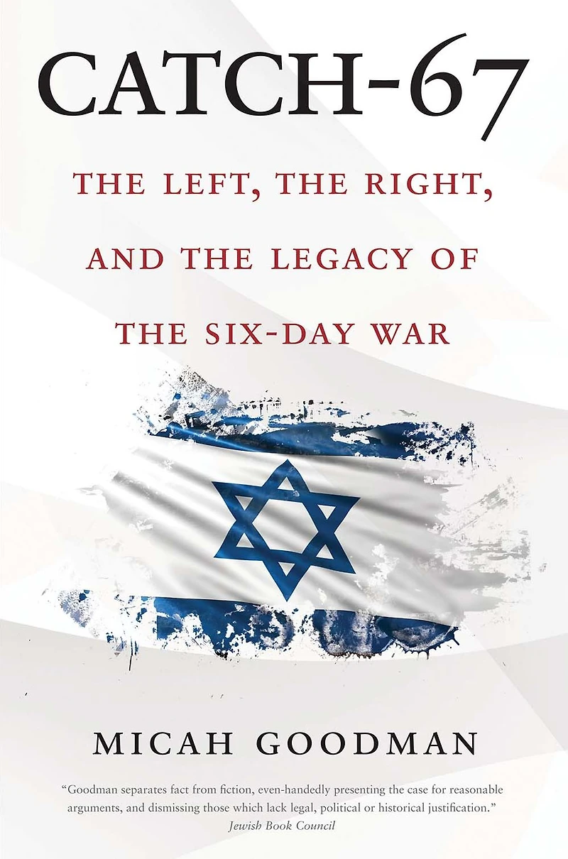 Catch-67: the Left, Right, and Legacy of Six-Day War