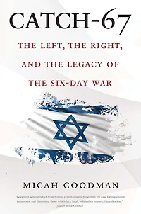 Catch-67: the Left, Right, and Legacy of Six-Day War