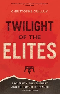 Twilight of the Elites: Prosperity, Periphery, and Future France