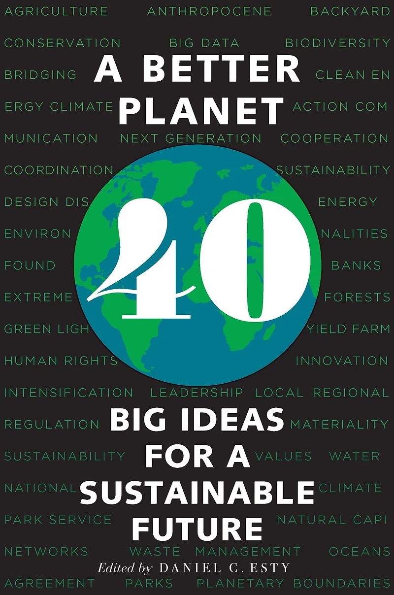 a Better Planet: Forty Big Ideas for Sustainable Future