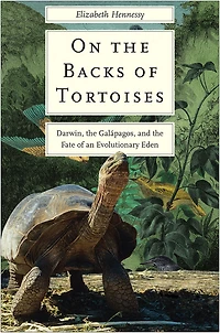 On the Backs of Tortoises: Darwin, Galapagos, and Fate an Evolutionary Eden