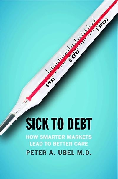 Sick to Debt: How Smarter Markets Lead Better Care