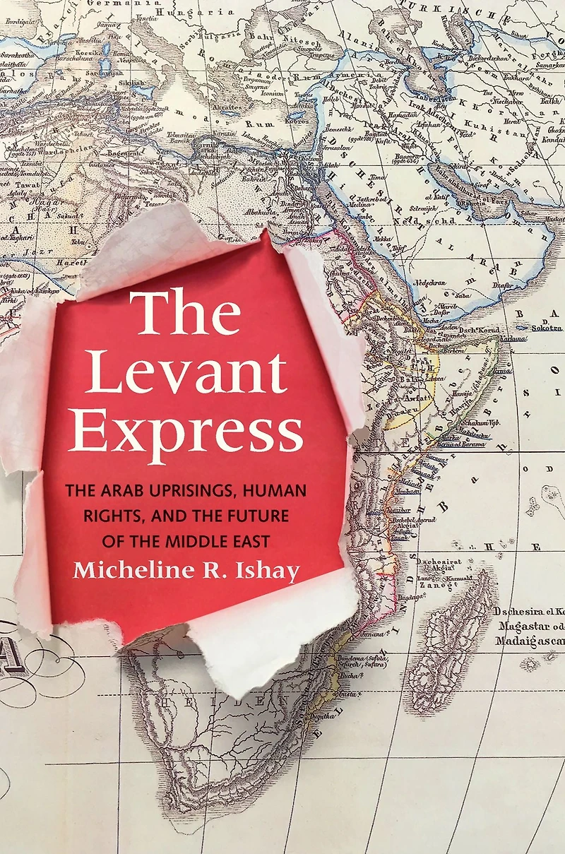 the Levant Express: Arab Uprisings, Human Rights, and Future of Middle East