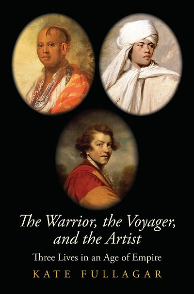 the Warrior, Voyager, and Artist: Three Lives an Age of Empire