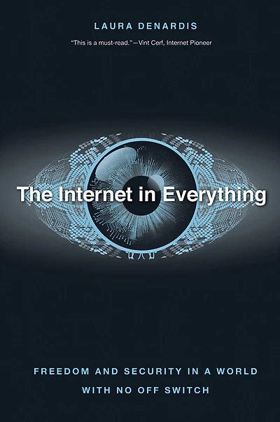 The Internet Everything: Freedom and Security a World with No Off Switch