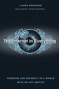 The Internet Everything: Freedom and Security a World with No Off Switch