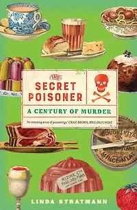 The Secret Poisoner: A Century of Murder
