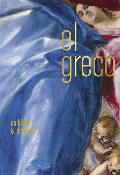 El Greco: Ambition and Defiance