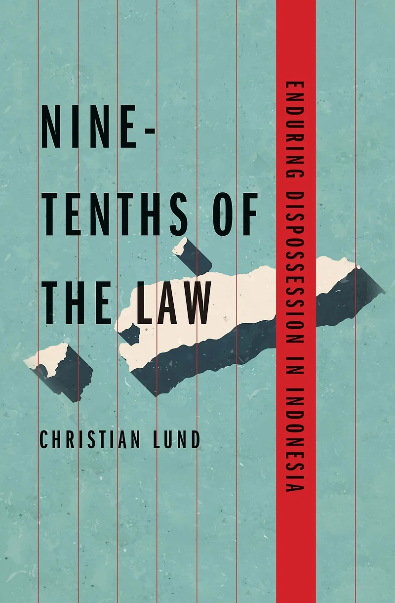 Nine-Tenths of the Law: Enduring Dispossession Indonesia