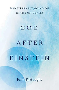 God after Einstein: What's Really Going On the Universe?