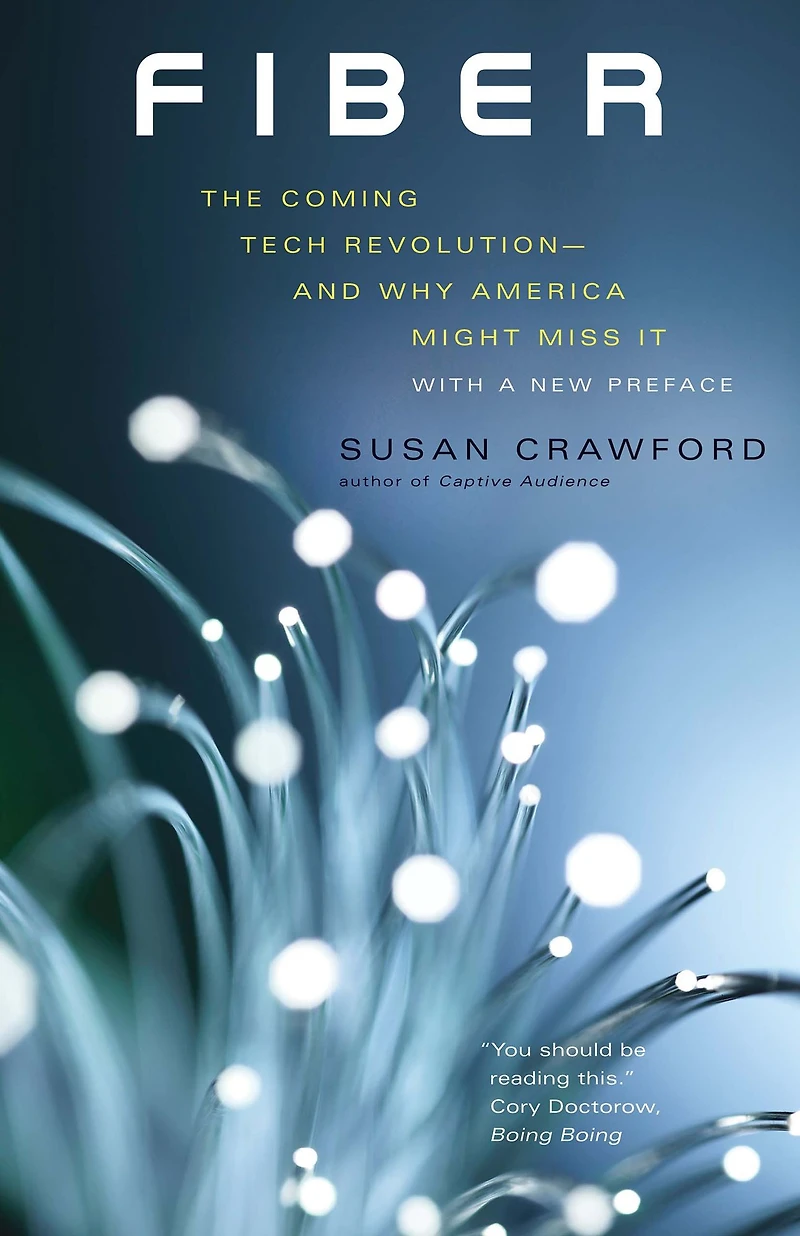 Fiber: The Coming Tech Revolution-and Why America Might Miss It