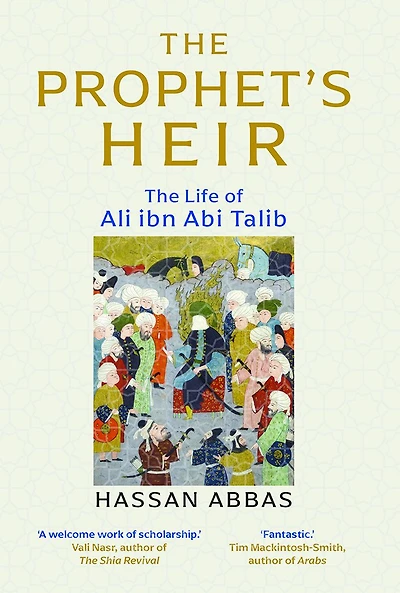 The Prophet's Heir: Life of Ali Ibn Abi Talib