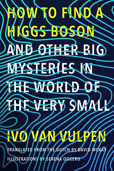 How to Find a Higgs Boson-and Other Big Mysteries the World of Very Small