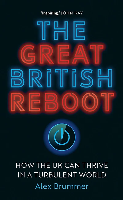 the Great British Reboot: How UK Can Thrive a Turbulent World