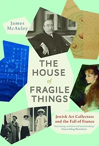 the House of Fragile Things: Jewish Art Collectors and Fall France