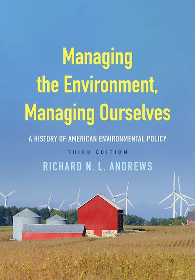 Managing the Environment, Ourselves: A History of American Environmental Policy