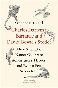 Charles Darwin's Barnacle and David Bowie's Spider: How Scientific Names Celebrate Adventurers, Heroes, Even a Few Scoundrels