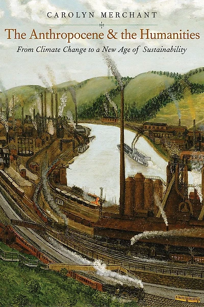 the Anthropocene and Humanities: From Climate Change to a New Age of Sustainability