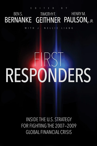 First Responders: Inside the U.S. Strategy for Fighting 2007-2009 Global Financial Crisis