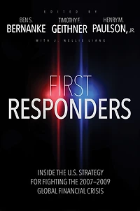 First Responders: Inside the U.S. Strategy for Fighting 2007-2009 Global Financial Crisis