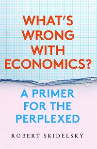 What's Wrong with Economics?: A Primer for the Perplexed
