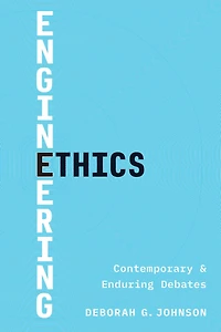 Engineering Ethics: Contemporary and Enduring Debates
