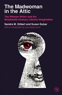 the Madwoman Attic: Woman Writer and Nineteenth-Century Literary Imagination