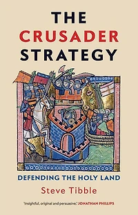 the Crusader Strategy: Defending Holy Land