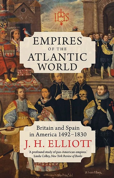 Empires of the Atlantic World: Britain and Spain America 1492-1830
