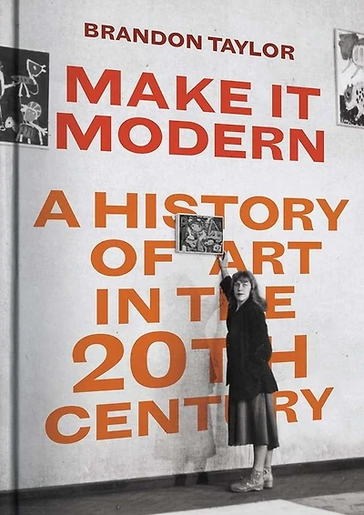 Make It Modern: A History of Art in the 20th Century