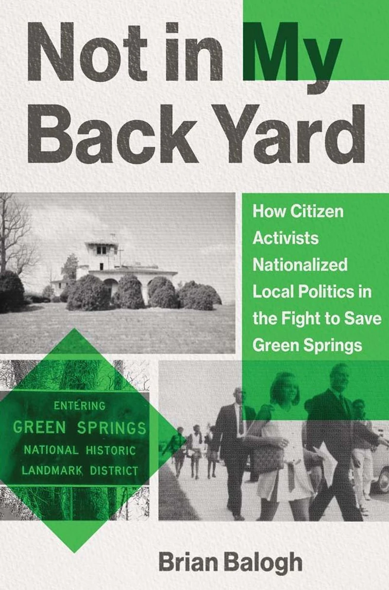 Not My Backyard: How Citizen Activists Nationalized Local Politics the Fight to Save Green Springs