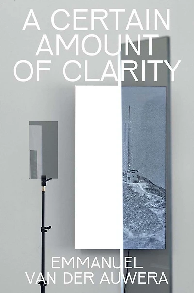 Emmanuel Van der Auwera: A Certain Amount of Clarity
