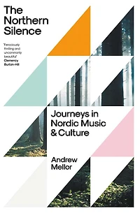 The Northern Silence: Journeys Nordic Music and Culture