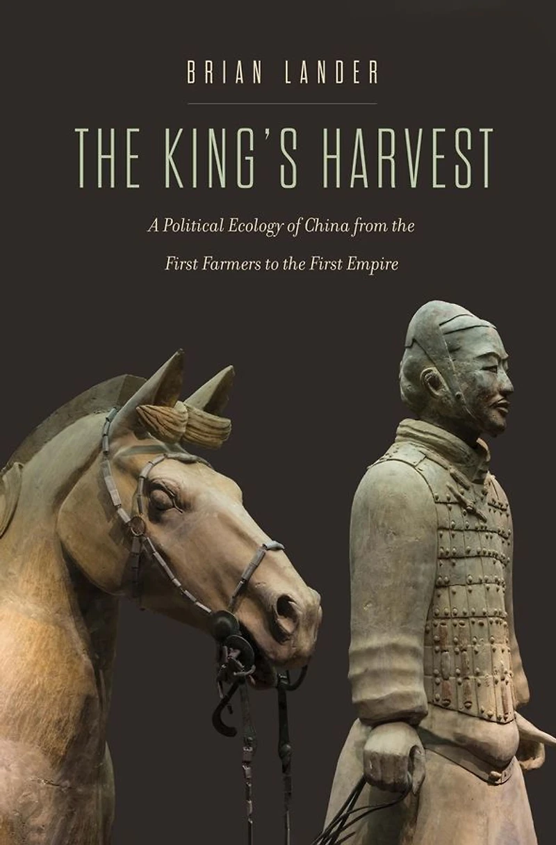 the King's Harvest: A Political Ecology of China from First Farmers to Empire