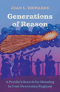 Generations of Reason: A Family's Search for Meaning Post-Newtonian England