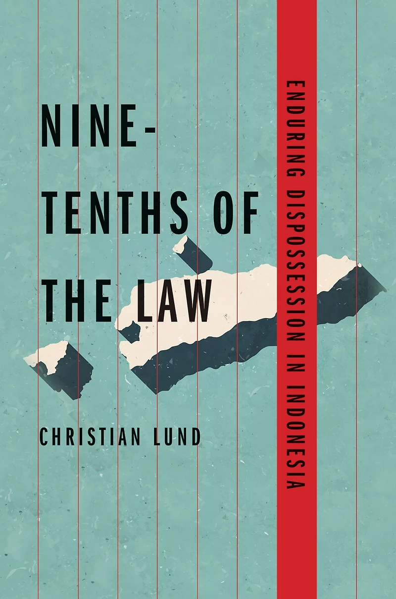 Nine-Tenths of the Law: Enduring Dispossession Indonesia