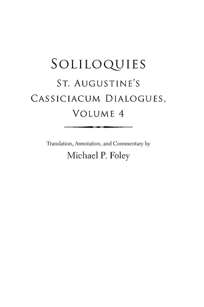 Soliloquies: St. Augustine's Cassiciacum Dialogues, Volume 4